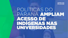 Com vestibular específico, Paraná facilita acesso de indígenas a cursos nas universidades